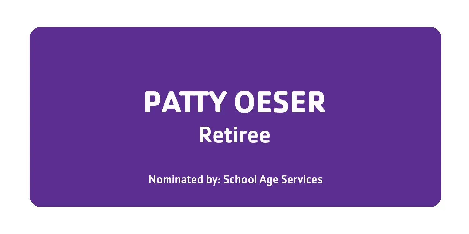 Patty Oeser Retiree Nominated by School Age Services