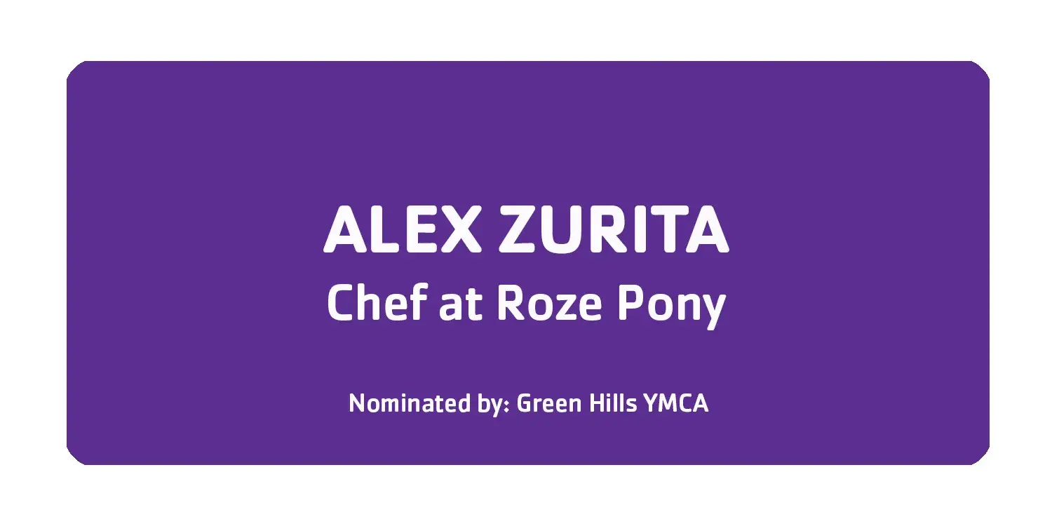 Alex Zurita Chef at Roze Pony Nominated by Green Hills YMCA
