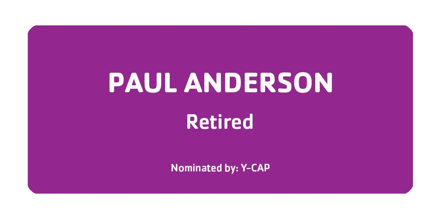 Paul Anderson Retired Nominated by Y-CAP