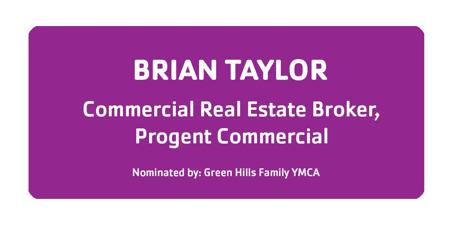 Brian Taylor Commercial Real Estate Broker, Progent Commercial Nominated by Green Hills Family YMCA